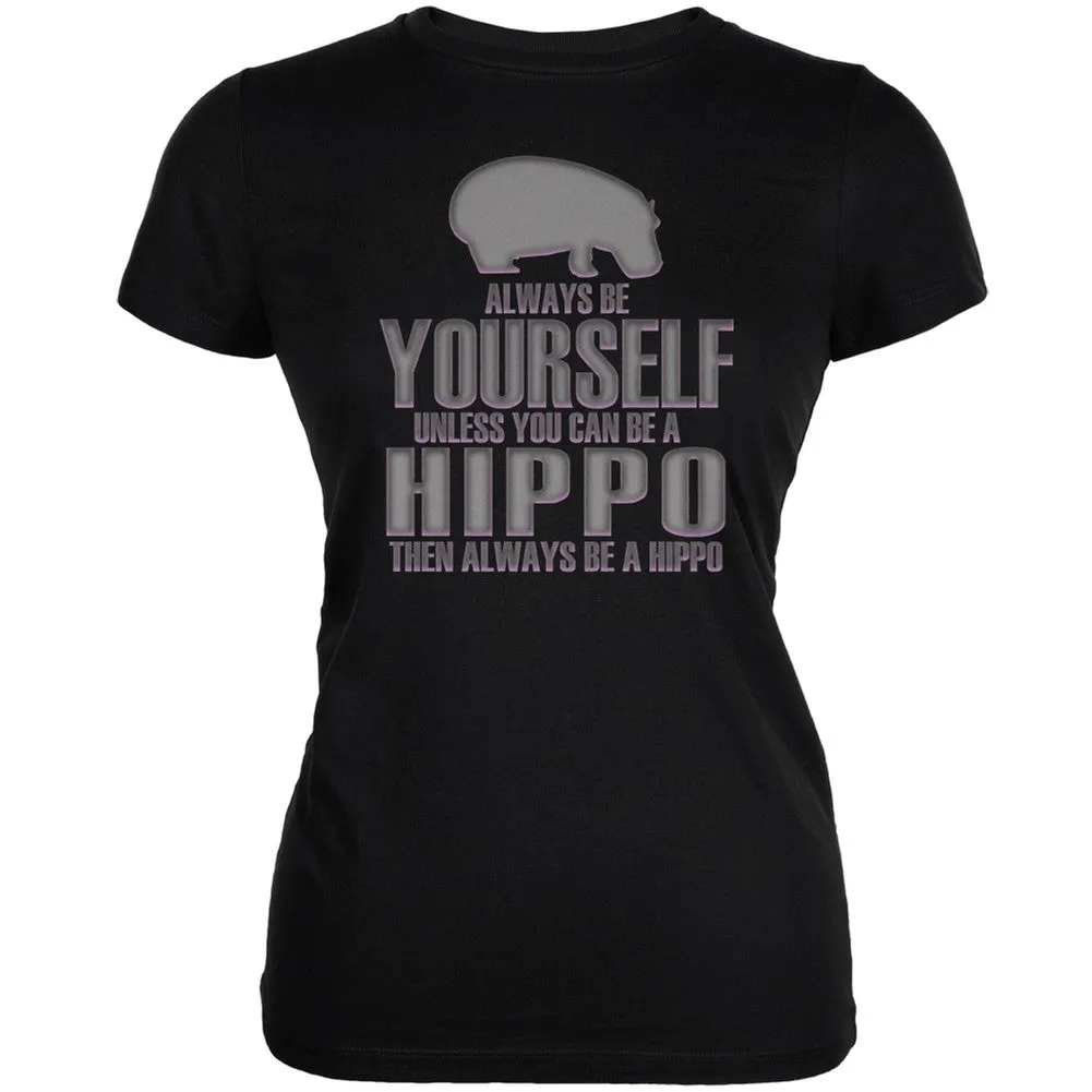 Always Be Yourself Hippo Black Juniors Soft T-Shirt