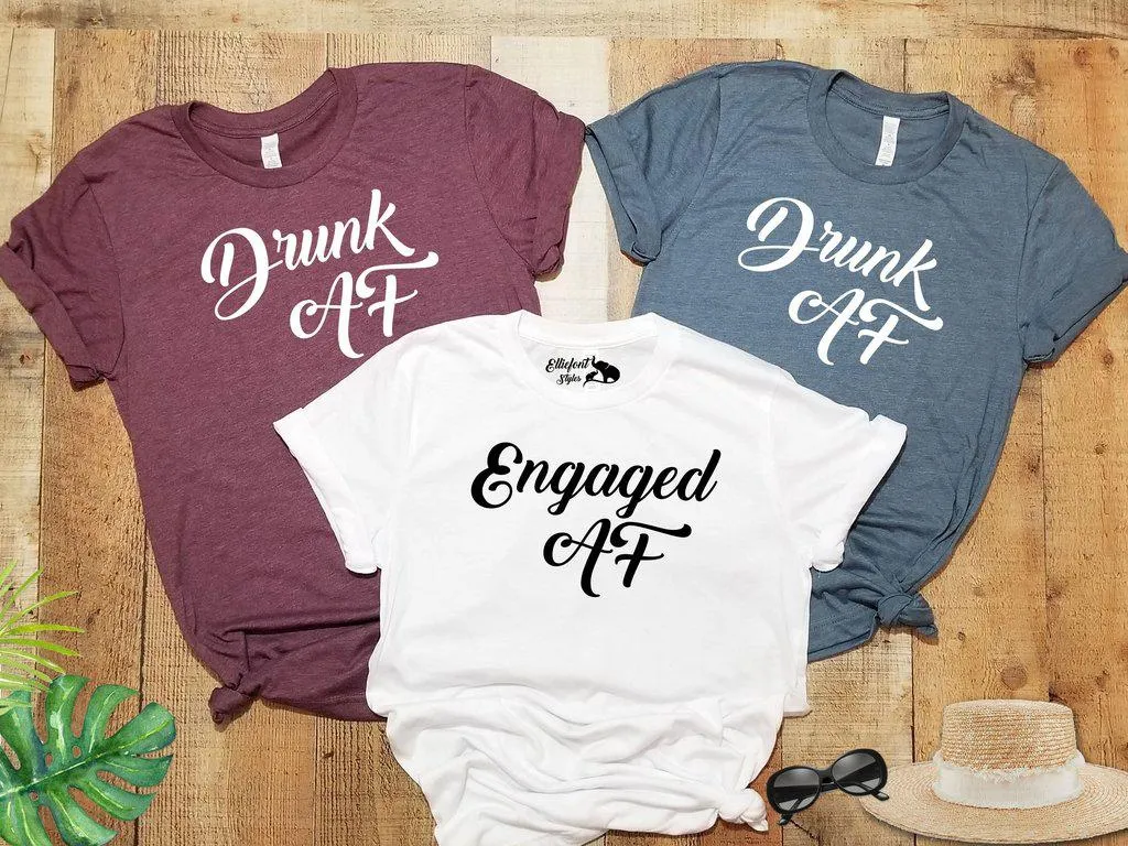 Engaged AF | Drunk AF Bachelorette Party Bridal Wedding Party Shirts