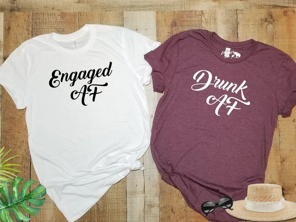 Engaged AF | Drunk AF Bachelorette Party Bridal Wedding Party Shirts