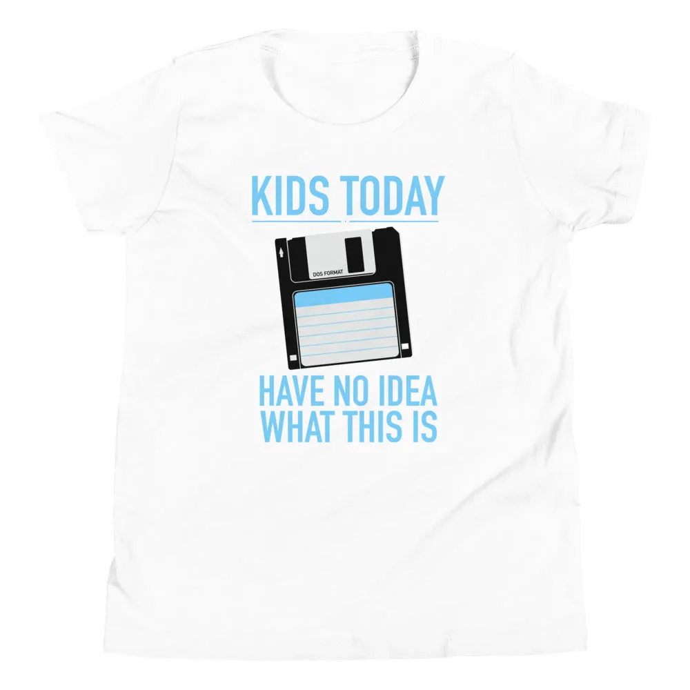 Kids Today Have No Idea What This Is Kid's Youth Tee