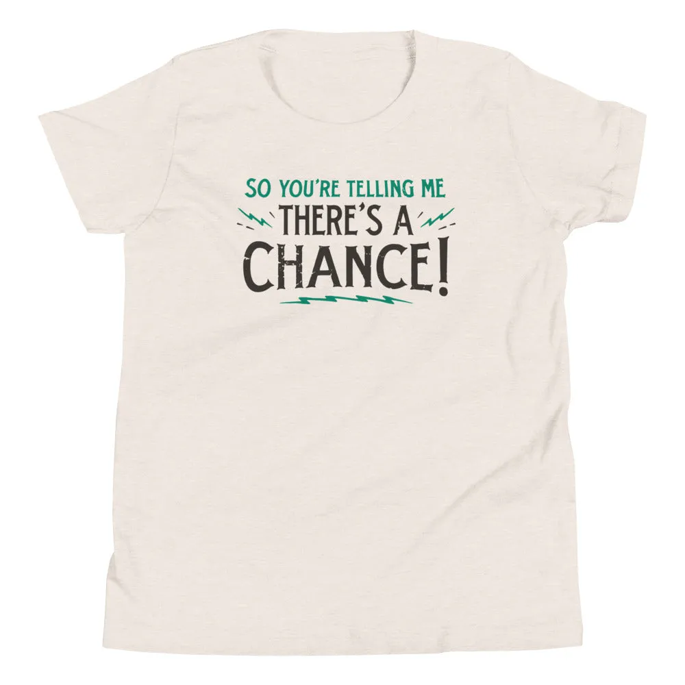 So You're Telling Me There's A Chance Kid's Youth Tee