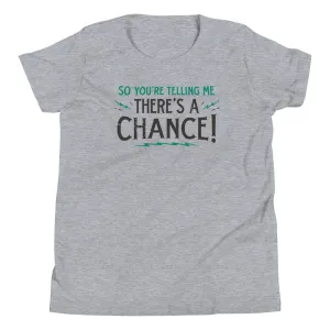 So You're Telling Me There's A Chance Kid's Youth Tee