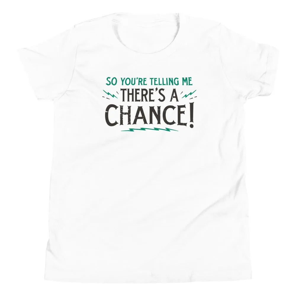 So You're Telling Me There's A Chance Kid's Youth Tee